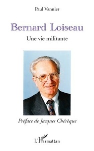 Paul Vannier - Bernard Loiseau - Une vie militante.