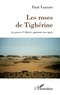 Paul Vannier - Les roses de Tighérine - La guerre d'Algérie, quarante ans après.