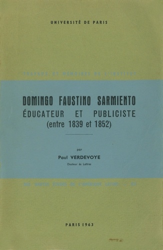 Domingo Faustino Sarmiento, éducateur et publiciste, entre 1839 et 1852