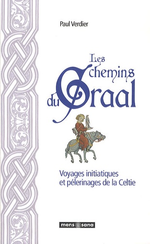 Paul Verdier - Les chemins du Graal - Voyages initiatiques et pèlerinages de la Celtie.