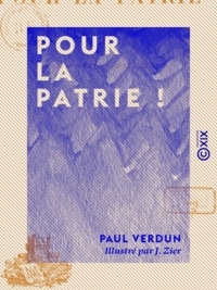 Paul Verdun et J. Zier - Pour la Patrie !.