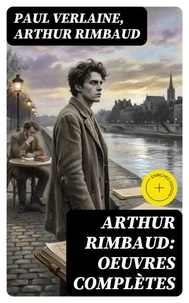 Arthur Rimbaud: Oeuvres complètes