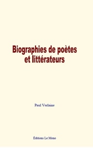 Paul Verlaine - Biographies de poètes et littérateurs.