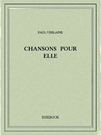 Paul Verlaine - Chansons pour elle.
