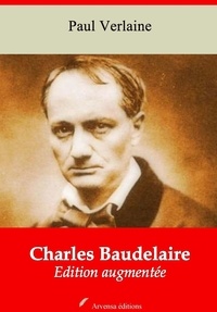Paul Verlaine - Charles Baudelaire – suivi d'annexes - Nouvelle édition 2019.