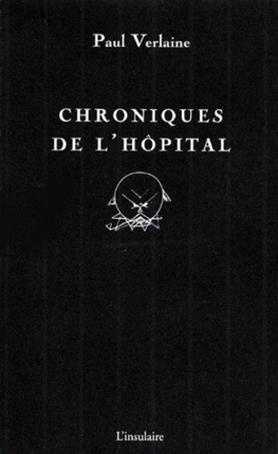 Paul Verlaine - Chronique de l'hôpital.