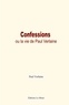 Paul Verlaine - Confessions, ou la vie de Paul Verlaine.