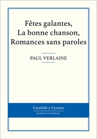 Paul Verlaine - Fêtes galantes, La bonne chanson, Romances sans paroles.
