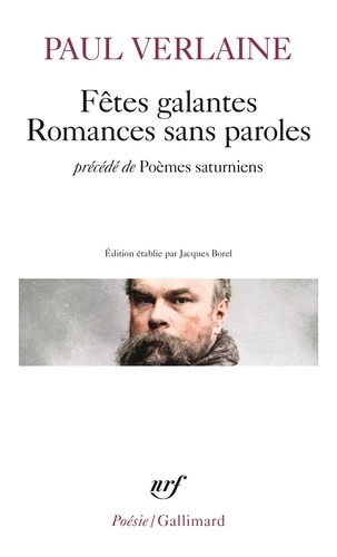 Paul Verlaine - Fêtes galantes ; Romances sans paroles - Précédé de Poèmes saturniens.