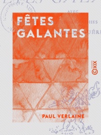 Paul Verlaine - Fêtes galantes.