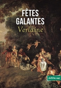 Paul Verlaine - Fêtes galantes - le doux érotisme du vers impair.