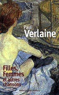 Paul Verlaine - Filles, femmes et autres chansons.