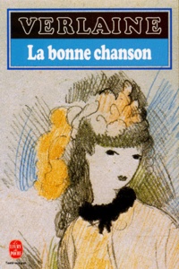 Paul Verlaine - La Bonne chanson. Romances sans paroles. Sagesse.