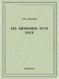 Paul Verlaine - Les mémoires d’un veuf.