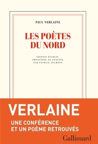 Paul Verlaine - Les Poètes du Nord - Une conférence et un poème retrouvé suivis de deux lettres inédites.