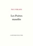 Paul Verlaine - Les Poètes maudits.