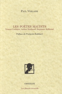 Paul Verlaine - Les poètes maudits - Tristan Corbière, Athur Rimbaud, Stéphane Mallarmé.