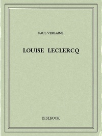 Paul Verlaine - Louise Leclercq.