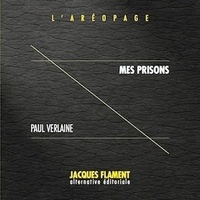 Paul Verlaine - Mes prisons.