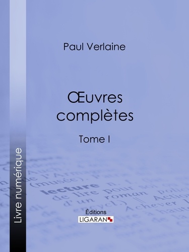  Paul Verlaine et  Ligaran - Oeuvres complètes - Tome I.