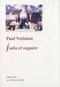 Paul Verlaine - Oeuvres complètes - Tome 6, Jadis et naguère (1885-1886).