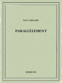 Paul Verlaine - Parallèlement.