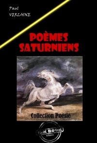 Paul Verlaine - Poèmes saturniens [édition intégrale revue et mise à jour].