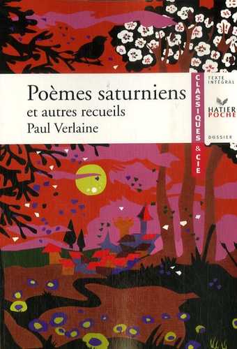 Paul Verlaine - Poèmes saturniens et autres recueils - Fêtes galantes, Romances sans paroles.