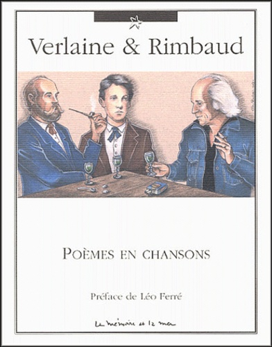 Paul Verlaine et Arthur Rimbaud - Verlaine & Rimbaud - Poèmes en Chansons.