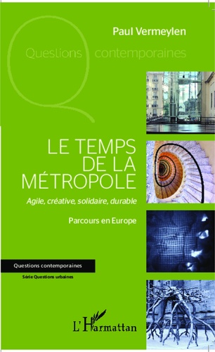 Le temps de la métropole. Agile, créative, solidaire, durable - Parcours en Europe