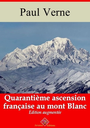 Quarantième ascension française au mont Blanc – suivi d'annexes. Nouvelle édition 2019