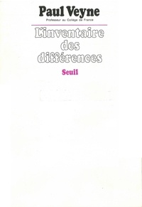 Paul Veyne - L'inventaire des différences.