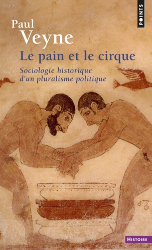 LE PAIN ET LE CIRQUE.. Sociologie historique d'un pluralisme politique