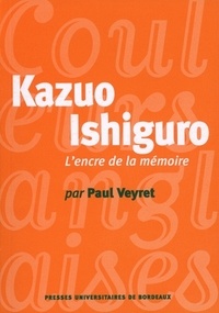 Paul Veyret - Kazuo Ishiguro - L'encre de la mémoire.