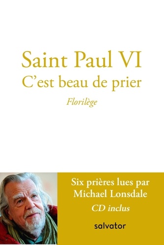  Paul VI - C'est beau de prier - Florilège. 1 CD audio