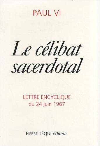  Paul VI - Le célibat sacerdotal - Lettre encyclique du 24 juin 1967.