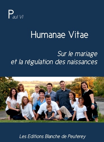 Humanae Vitae. Lettre encyclique sur le mariage et la régulation des naissances