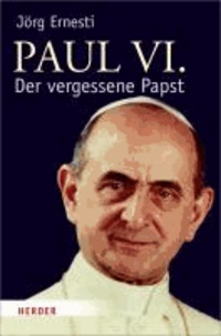 Paul VI. - Der vergessene Papst.