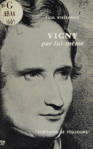 Paul Viallaneix et Simone Cayet - Vigny par lui-même.