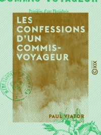 Paul Viator - Les Confessions d'un commis-voyageur - Précédées d'une physiologie.