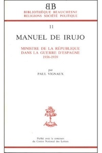 Paul Vignaux - Bb n11 - manuel de irujo - ministre de la republique dans la guerre d'espagne 1936-1939.