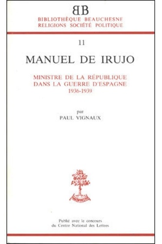Paul Vignaux - Bb n11 - manuel de irujo - ministre de la republique dans la guerre d'espagne 1936-1939.