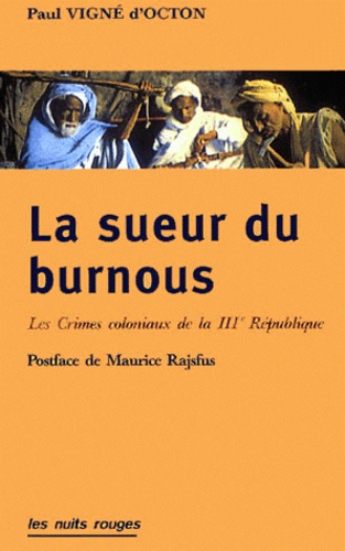 Paul Vigné d'Octon - La Sueur Du Burnous Suivi De La Terreur En Afrique Du Nord.