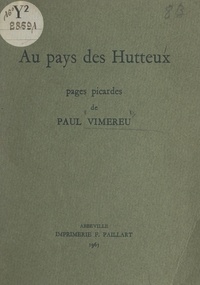 Paul Vimereu et René Normand - Au pays des Hutteux - Pages picardes.