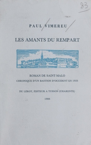 Les amants du rempart. Roman de Saint-Malo, chronique d'un bastion d'occident en 1925