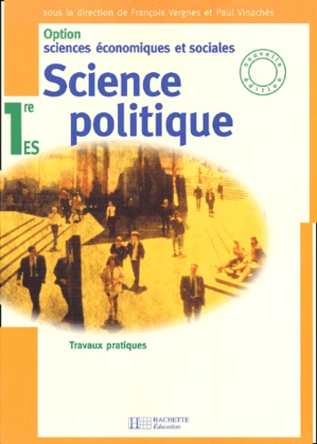 Paul Vinachès et  Collectif - Science Politique 1ere Es. Travaux Pratiques.