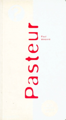 Paul Vincent - Pasteur. Un Homme, Un Institut.
