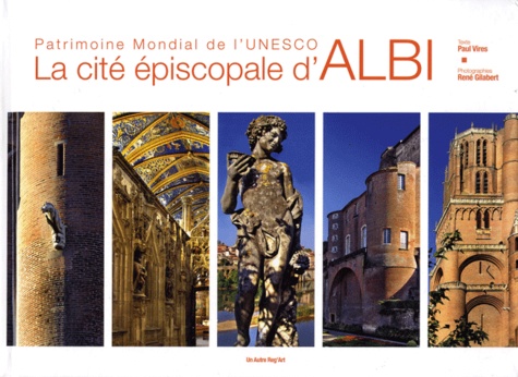 Paul Vires et René Gilabert - La cité épiscopale d'Albi - Patrimoine mondial de l'Unesco.