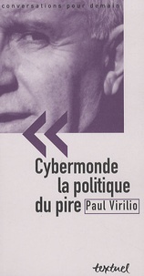Paul Virilio - Cybermonde, la politique du pire.
