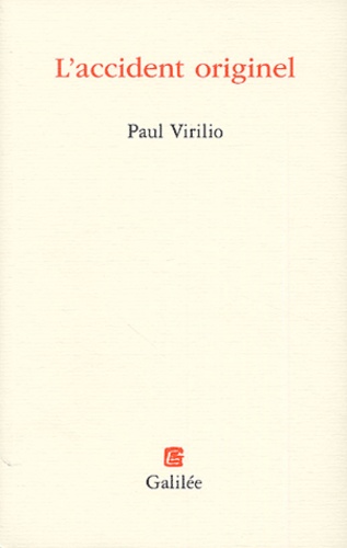 Paul Virilio - L'accident originel.